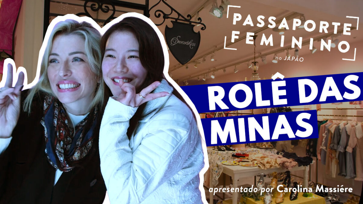 Passaporte feminino japão episódio 4, Tokyo, Japão, Moda japonesa, Carolina Massiere