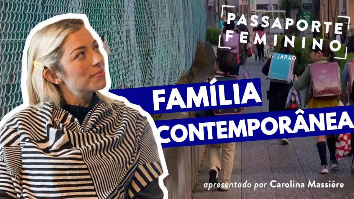 familias contemporaneas, passaporte feminino japao, carol massiere, carolina massiere